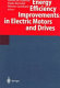 Energy efficiency improvements in electric motors and drives /