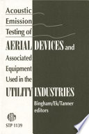 Acoustic emission testing of aerial devices and associated equipment used in the utility industries /