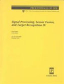 Signal processing, sensor fusion, and target recognition IX : 25-26 April, 2000, Orlando, [Florida] USA /