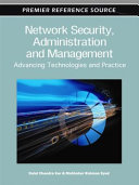 Network security, administration, and management : advancing technology and practice /