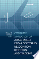 Computer simulation of aerial target radar scattering, recognition, detection, and tracking /