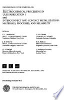 Proceedings of the symposia on Electrochemical Processing in ULSI Fabrication I : and Interconnect and Contact Metallization--Materials, Processes, and Reliability /