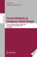 Formal methods in computer-aided design : 5th international confrence [i.e. conference], FMCAD 2004, Austin, Texas, USA, November 15-17, 2004 ; proceedings /