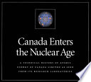 Canada enters the nuclear age : a technical history of Atomic Energy of Canada Limited.
