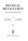 Physical metallurgy /