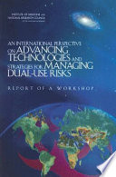 An international perspective on advancing technologies and strategies for managing dual-use risks : report of a workshop /