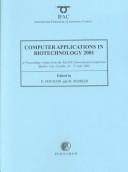 Computer applications in biotechnology 2001 : CAB8 : modelling, monitoring and control of biotechnological processes : a proceedings volume from the 8th IFAC International Conference, Québec City, Canada, 24-27 June 2001 /