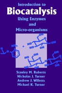 Introduction to biocatalysis using enzymes and micro-organisms /