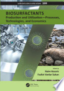 Biosurfactants : production and utilization--processes, technologies, and economics /