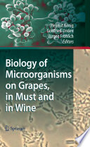 Biology of microorganisms on grapes, in must and in wine /