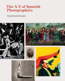 The A-Z of Spanish photographers : from the XIX to the XXI century.