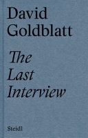 David Goldblatt : the last interview /