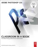 Adobe Photoshop CS5 classroom in a book : the official training workbook from Adobe Systems.