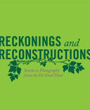 Reckonings and reconstructions : Southern photography from the Do Good Fund /