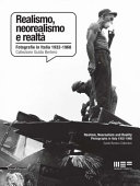 Realismo, neorealismo e realtà : fotografie in Italia, 1932-1968 : collezione Guido Bertero = Realism, neorealism and reality : photographs in Italy, 1932-1968 : Guido Bertero collection /