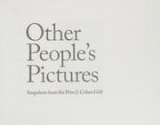 Other people's pictures : snapshots from the Peter J. Cohen Gift