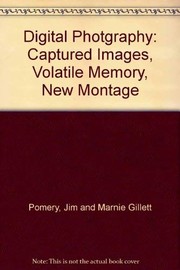 Digital photography : captured images, volatile memory, new montage /
