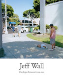 Jeff Wall : catalogue raisonné 2005-2021 /