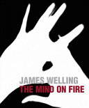 James Welling : the mind on fire /