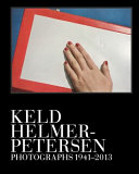Keld Helmer-Petersen : photographs 1941-2013 /