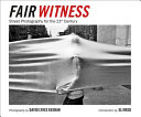 Fair witness : street photography for the 21st century /