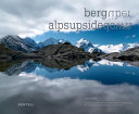 BergÜber : Alpenpanoramen in ihrer symmetrischen Verdoppelung = AlpsUpsidedown : mountain panoramas symmetrically doubled /