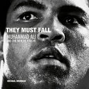 They must fall : Muhammad Ali and the men he fought /