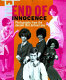 The End of innocence : photographs from the decades that      defined pop, the 1950s to the 1970s /