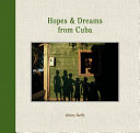 Hopes & dreams from Cuba = Esperanzas y suen̋os de Cuba /