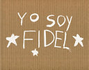 Yo soy Fidel /