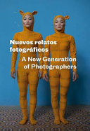 Nuevos relatos fotográficos = A new generation of photographers /