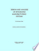 Design and analysis of integrated manufacturing systems /