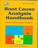Root cause analysis handbook : a guide to effective incident investigation /