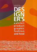 Designer's : exhibit, product, graphic, fashion and food /
