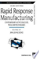 Rapid response manufacturing : contemporary methodologies, tools and technologies /