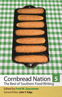 Cornbread nation 5 : the best of Southern food writing /