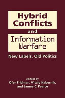 Hybrid conflicts and information warfare : new labels, old politics /