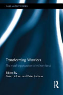 Transforming warriors : the ritual organization of military force /
