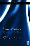 Chinese just war ethics : origin, development, and dissent /