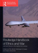 Routledge handbook of ethics and war : just war theory in the twenty-first century /