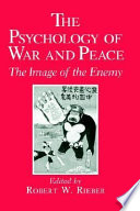 The Psychology of war and peace : the image of the enemy /