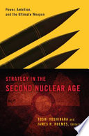Strategy in the second nuclear age : power, ambition, and the ultimate weapon /