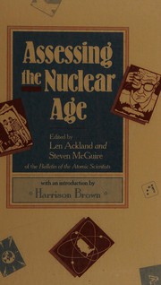 Assessing the nuclear age : selections from the Bulletin of the atomic scientists /