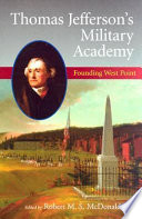 Thomas Jefferson's military academy : founding West Point /