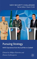 Pursuing strategy : NATO operations from the Gulf War to Gaddafi /