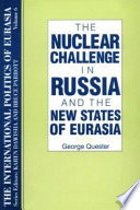 The nuclear challenge in Russia and the new states of Eurasia /