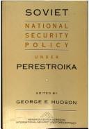 Soviet national security policy under perestroika /