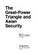 The Great-power triangle and Asian security /
