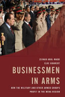 Businessmen in arms : how the military and other armed groups profit in the MENA region /