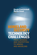 Homeland security technology challenges : from sensing and encrypting to mining and modeling /